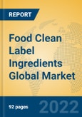 Food Clean Label Ingredients Global Market Insights 2022, Analysis and Forecast to 2027, by Manufacturers, Regions, Technology- Product Image