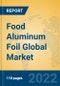 Food Aluminum Foil Global Market Insights 2022, Analysis and Forecast to 2027, by Manufacturers, Regions, Technology, Application, Product Type - Product Thumbnail Image