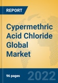 Cypermethric Acid Chloride Global Market Insights 2022, Analysis and Forecast to 2027, by Manufacturers, Regions, Technology, Application- Product Image