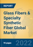 Glass Fibers & Specialty Synthetic Fiber Global Market Insights 2022, Analysis and Forecast to 2027, by Manufacturers, Regions, Technology, Product Type- Product Image