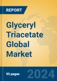 Glyceryl Triacetate Global Market Insights 2024, Analysis and Forecast to 2029, by Manufacturers, Regions, Technology, Application, and Product Type- Product Image