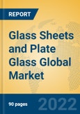 Glass Sheets and Plate Glass Global Market Insights 2022, Analysis and Forecast to 2027, by Manufacturers, Regions, Technology, Application- Product Image