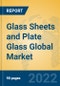 Glass Sheets and Plate Glass Global Market Insights 2022, Analysis and Forecast to 2027, by Manufacturers, Regions, Technology, Application - Product Thumbnail Image