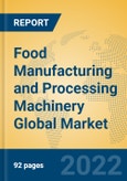 Food Manufacturing and Processing Machinery Global Market Insights 2022, Analysis and Forecast to 2027, by Manufacturers, Regions, Technology, Application, Product Type- Product Image