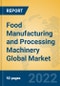 Food Manufacturing and Processing Machinery Global Market Insights 2022, Analysis and Forecast to 2027, by Manufacturers, Regions, Technology, Application, Product Type - Product Thumbnail Image