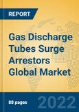 Gas Discharge Tubes Surge Arrestors Global Market Insights 2022, Analysis and Forecast to 2027, by Manufacturers, Regions, Technology, Application, Product Type- Product Image