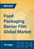 Food Packaging Barrier Film Global Market Insights 2024, Analysis and Forecast to 2029, by Manufacturers, Regions, Technology, Product Type- Product Image