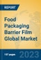 Food Packaging Barrier Film Global Market Insights 2022, Analysis and Forecast to 2027, by Manufacturers, Regions, Technology, Product Type - Product Image