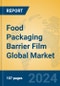 Food Packaging Barrier Film Global Market Insights 2024, Analysis and Forecast to 2029, by Manufacturers, Regions, Technology, Product Type - Product Thumbnail Image