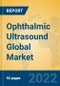 Ophthalmic Ultrasound Global Market Insights 2022, Analysis and Forecast to 2027, by Manufacturers, Regions, Technology, Product Type - Product Image