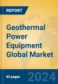 Geothermal Power Equipment Global Market Insights 2024, Analysis and Forecast to 2029, by Manufacturers, Regions, Technology, Application, Product Type- Product Image