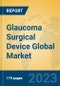 Glaucoma Surgical Device Global Market Insights 2022, Analysis and Forecast to 2027, by Manufacturers, Regions, Technology, Application, Product Type - Product Image