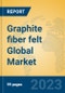 Graphite fiber felt Global Market Insights 2022, Analysis and Forecast to 2027, by Manufacturers, Regions, Technology, Application, Product Type - Product Image