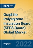 Graphite Polystyrene Insulation Board (SEPS Board) Global Market Insights 2022, Analysis and Forecast to 2027, by Manufacturers, Regions, Technology, Application, Product Type- Product Image