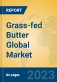 Grass-fed Butter Global Market Insights 2023, Analysis and Forecast to 2028, by Manufacturers, Regions, Technology, Application, Product Type- Product Image