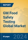 GM Food Safety Testing Global Market Insights 2024, Analysis and Forecast to 2029, by Market Participants, Regions, Technology, Application- Product Image
