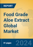 Food Grade Aloe Extract Global Market Insights 2023, Analysis and Forecast to 2028, by Manufacturers, Regions, Technology, Application, Product Type- Product Image