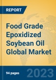 Food Grade Epoxidized Soybean Oil Global Market Insights 2023, Analysis and Forecast to 2028, by Manufacturers, Regions, Technology, Application, Product Type- Product Image