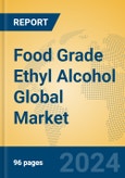 Food Grade Ethyl Alcohol Global Market Insights 2024, Analysis and Forecast to 2029, by Manufacturers, Regions, Technology, Application, Product Type- Product Image