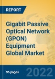 Gigabit Passive Optical Network (GPON) Equipment Global Market Insights 2022, Analysis and Forecast to 2027, by Manufacturers, Regions, Technology, Application, Product Type- Product Image