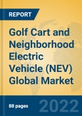 Golf Cart and Neighborhood Electric Vehicle (NEV) Global Market Insights 2022, Analysis and Forecast to 2027, by Manufacturers, Regions, Technology, Product Type- Product Image