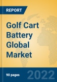 Golf Cart Battery Global Market Insights 2022, Analysis and Forecast to 2027, by Manufacturers, Regions, Technology, Application, Product Type- Product Image