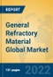 General Refractory Material Global Market Insights 2022, Analysis and Forecast to 2027, by Manufacturers, Regions, Technology, Application, Product Type - Product Image