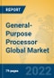 General-Purpose Processor Global Market Insights 2022, Analysis and Forecast to 2027, by Manufacturers, Regions, Technology, Application - Product Thumbnail Image
