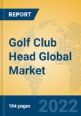 Golf Club Head Global Market Insights 2022, Analysis and Forecast to 2027, by Manufacturers, Regions, Technology, Application, Product Type- Product Image