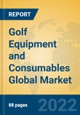 Golf Equipment and Consumables Global Market Insights 2022, Analysis and Forecast to 2027, by Manufacturers, Regions, Technology, Application, Product Type- Product Image
