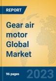 Gear air motor Global Market Insights 2023, Analysis and Forecast to 2028, by Manufacturers, Regions, Technology, Application, Product Type- Product Image