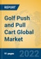 Golf Push and Pull Cart Global Market Insights 2022, Analysis and Forecast to 2027, by Manufacturers, Regions, Technology, Application, Product Type - Product Thumbnail Image