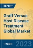 Graft Versus Host Disease Treatment Global Market Insights 2023, Analysis and Forecast to 2028, by Manufacturers, Regions, Technology, Application, Product Type- Product Image