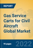 Gas Service Carts for Civil Aircraft Global Market Insights 2022, Analysis and Forecast to 2027, by Manufacturers, Regions, Technology, Application, Product Type- Product Image