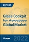 Glass Cockpit for Aerospace Global Market Insights 2022, Analysis and Forecast to 2027, by Manufacturers, Regions, Technology, Application - Product Thumbnail Image