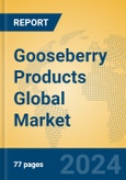 Gooseberry Products Global Market Insights 2024, Analysis and Forecast to 2029, by Manufacturers, Regions, Technology, Application- Product Image