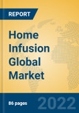 Home Infusion Global Market Insights 2022, Analysis and Forecast to 2027, by Manufacturers, Regions, Technology, Application- Product Image