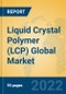 Liquid Crystal Polymer (LCP) Global Market Insights 2022, Analysis and Forecast to 2027, by Manufacturers, Regions, Technology, Application - Product Image