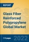 Glass Fiber Reinforced Polypropylene Global Market Insights 2022, Analysis and Forecast to 2027, by Manufacturers, Regions, Technology, Application, Product Type - Product Image