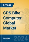 GPS Bike Computer Global Market Insights 2024, Analysis and Forecast to 2029, by Manufacturers, Regions, Technology, Application, Product Type- Product Image