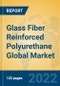 Glass Fiber Reinforced Polyurethane Global Market Insights 2022, Analysis and Forecast to 2027, by Manufacturers, Regions, Technology, Application, Product Type - Product Thumbnail Image