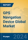 GPS Navigation Device Global Market Insights 2023, Analysis and Forecast to 2028, by Manufacturers, Regions, Technology, Application, Product Type- Product Image