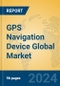 GPS Navigation Device Global Market Insights 2023, Analysis and Forecast to 2028, by Manufacturers, Regions, Technology, Application, Product Type - Product Thumbnail Image