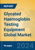 Glycated Haemoglobin Testing Equipment Global Market Insights 2023, Analysis and Forecast to 2028, by Manufacturers, Regions, Technology, Application, Product Type- Product Image