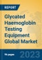 Glycated Haemoglobin Testing Equipment Global Market Insights 2023, Analysis and Forecast to 2028, by Manufacturers, Regions, Technology, Application, Product Type - Product Thumbnail Image