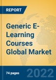 Generic E-Learning Courses Global Market Insights 2022, Analysis and Forecast to 2027, by Manufacturers, Regions, Technology, Application, Product Type- Product Image