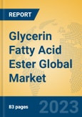 Glycerin Fatty Acid Ester Global Market Insights 2023, Analysis and Forecast to 2028, by Manufacturers, Regions, Technology, Application, Product Type- Product Image