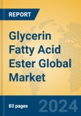 Glycerin Fatty Acid Ester Global Market Insights 2023, Analysis and Forecast to 2028, by Manufacturers, Regions, Technology, Application, Product Type- Product Image