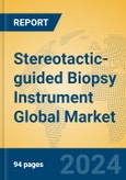 Stereotactic-guided Biopsy Instrument Global Market Insights 2024, Analysis and Forecast to 2029, by Manufacturers, Regions, Technology, Application, Product Type- Product Image