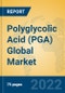 Polyglycolic Acid (PGA) Global Market Insights 2022, Analysis and Forecast to 2027, by Manufacturers, Regions, Technology, Application - Product Image